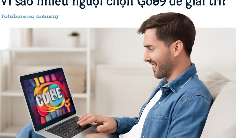 Minh họa: Vì sao nhiều người chọn Go99 để giải trí?
